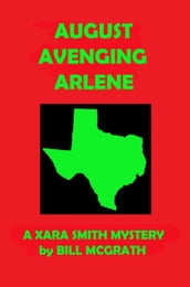 August Avenging Arlene: A Xara Smith Mystery
