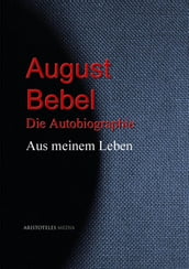 August Bebel: Aus meinem Leben