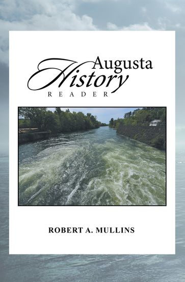 Augusta History Reader - Robert A. Mullins