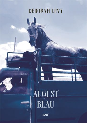 Augustblau - Deborah Levy - Shirana Shahbazi