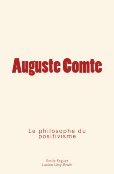 Auguste Comte - Lucien Lévy-Bruhl - Emile Faguet