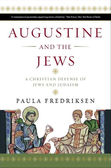Augustine and the Jews - Paula Fredriksen