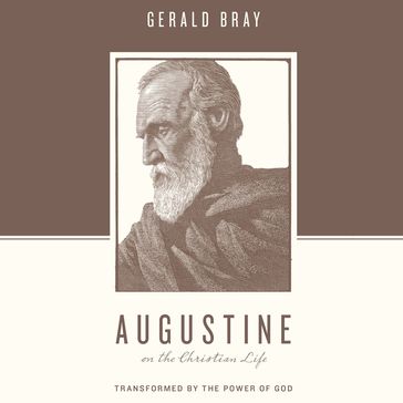 Augustine on the Christian Life - Gerald Bray