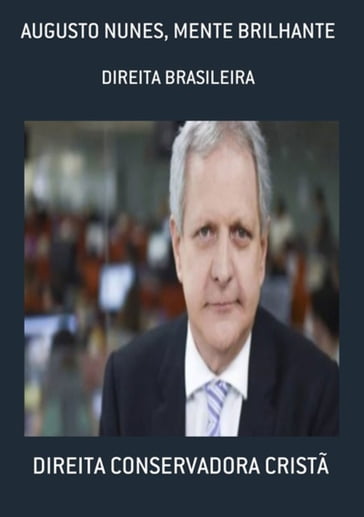 Augusto Nunes, Mente Brilhante - Direita Conservadora Cristã