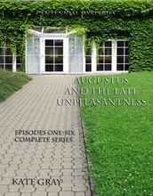 Augustus and the Late Unpleasantness, Episodes One Through Six, Complete