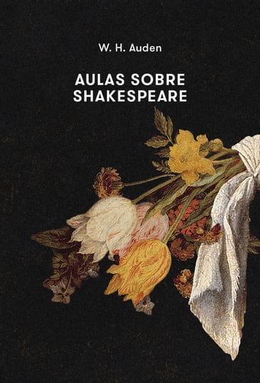Aulas sobre Shakespeare - Wystan Hugh Auden