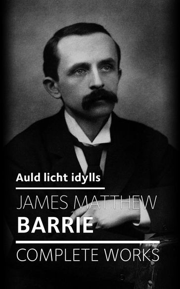 Auld licht idylls - J.M.Barrie