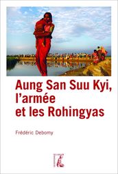 Aung San Suu Kyi, l armée et les Rohingyas