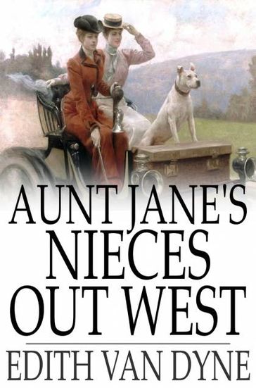 Aunt Jane's Nieces Out West - Edith Van Dyne