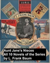 Aunt Jane s Nieces: all 10 novels of the series