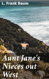 Aunt Jane s Nieces out West