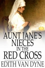 Aunt Jane s Nieces in the Red Cross