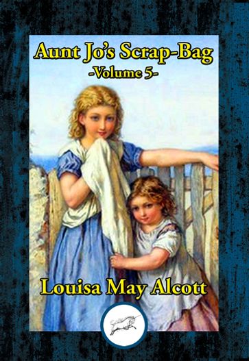 Aunt Jo's Scrap Bag V5 - Louisa May Alcott