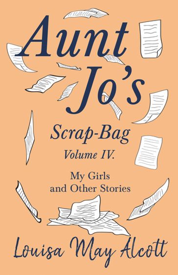 Aunt Jo's Scrap-Bag, Volume IV - Louisa May Alcott