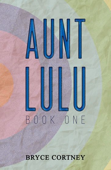 Aunt Lulu: Book One - Bryce Cortney