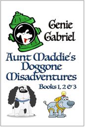 Aunt Maddies s Doggone Misadventures