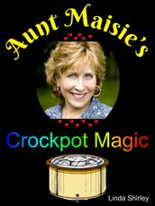 Aunt Maisie s Crockpot Magic