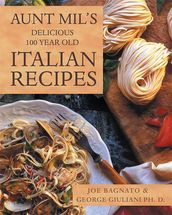 Aunt Mil S Delicious 100 Year Old Italian Recipes