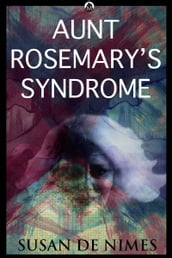 Aunt Rosemary s Syndrome