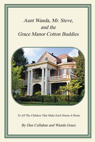 Aunt Wanda, Mr. Steve, and the Grace Manor Cotton Buddies - Dan Callahan - Wanda Grace
