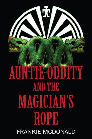 Auntie Oddity and the Magician's Rope - Frankie McDonald
