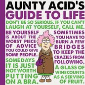 Aunty Acid s Guide to Life