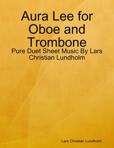 Aura Lee for Oboe and Trombone - Pure Duet Sheet Music By Lars Christian Lundholm - Lars Christian Lundholm