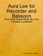 Aura Lee for Recorder and Bassoon - Pure Duet Sheet Music By Lars Christian Lundholm