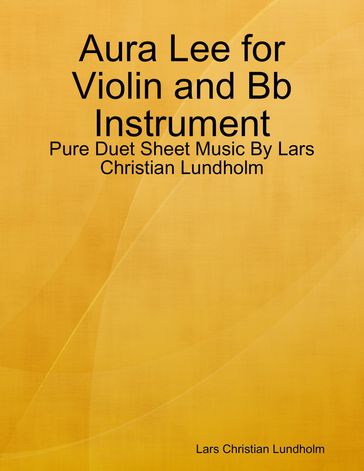 Aura Lee for Violin and Bb Instrument - Pure Duet Sheet Music By Lars Christian Lundholm - Lars Christian Lundholm