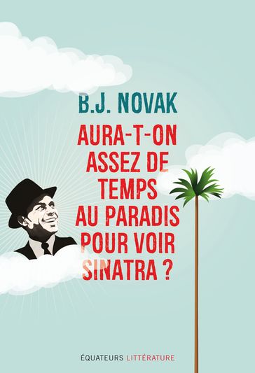 Aura-t-on assez de temps au paradis pour voir Sinatra ? - B.J. Novak