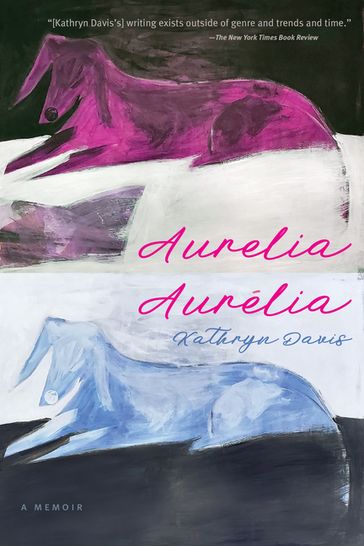 Aurelia, Aurélia - Kathryn Davis
