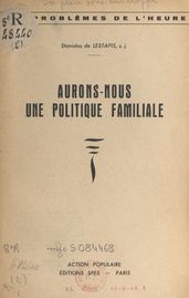 Aurons-nous une politique familiale ?