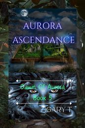 Aurora Ascendance( Dawn Of Aurora Book 5)