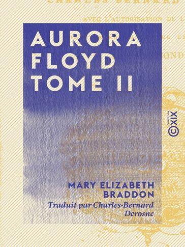 Aurora Floyd - Tome II - Mary Elizabeth Braddon