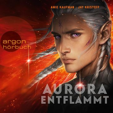Aurora entflammt - Aurora Rising, Band 2 (Ungekürzte Lesung) - Amie Kaufman - Jay Kristoff