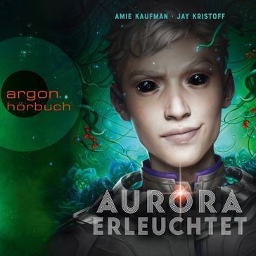 Aurora erleuchtet - Aurora Rising, Band 3 (Ungekürzte Lesung) - Amie Kaufman - Jay Kristoff