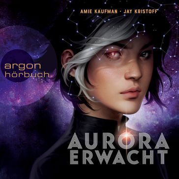 Aurora erwacht - Aurora Rising, Band 1 (Ungekürzt) - Amie Kaufman - Jay Kristoff