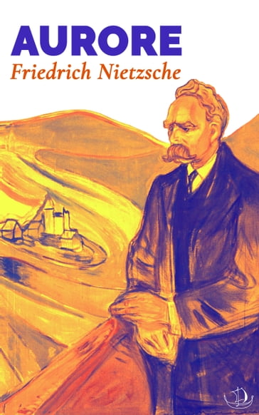 Aurore - Friedrich Nietzsche - Henri Albert (Traduction)