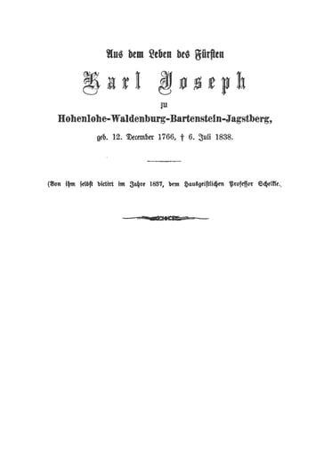 Aus dem Leben des Fürsten Karl Joseph zu Hohenlohe-Waldenburg-Bartenstein-Jagstberg, von ihm selbst diktiert - Karl Joseph Furst zu Hohenlohe-Waldenburg-Bartenstein-Jagstberg
