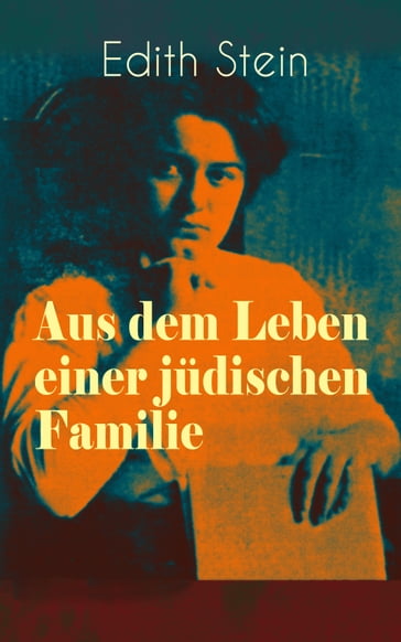 Aus dem Leben einer jüdischen Familie - Edith Stein