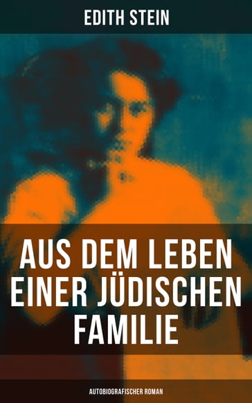 Aus dem Leben einer jüdischen Familie (Autobiografischer Roman) - Edith Stein