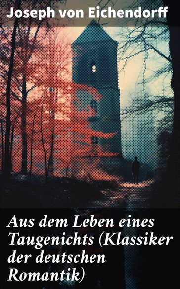 Aus dem Leben eines Taugenichts (Klassiker der deutschen Romantik) - Joseph von Eichendorff