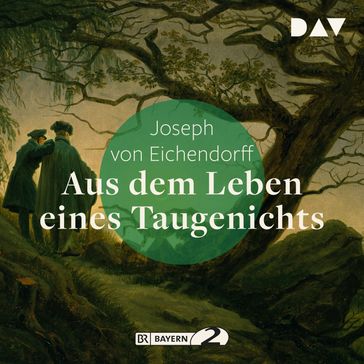 Aus dem Leben eines Taugenichts (Gekürzt) - Joseph von Eichendorff