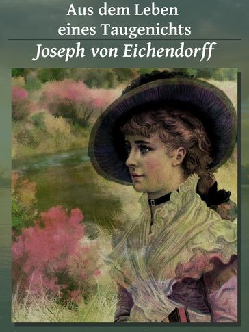 Aus dem Leben eines Taugenichts - Joseph von Eichendorff