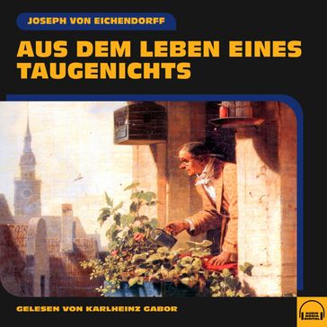 Aus dem Leben eines Taugenichts - Joseph von Eichendorff