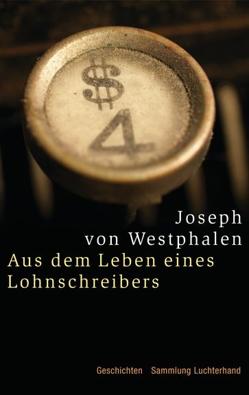 Aus dem Leben eines Lohnschreibers - - Joseph von Westphalen