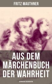 Aus dem Märchenbuch der Wahrheit (Satirische Geschichten)