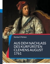 Aus dem Nachlass des Kurfürsten Clemens August 1761