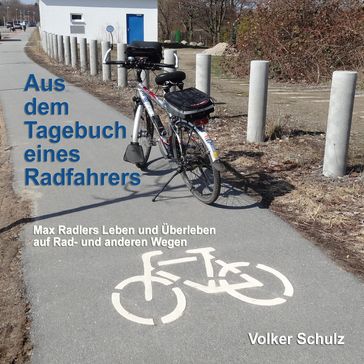 Aus dem Tagebuch eines Radfahrers - Volker Schulz