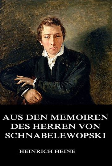 Aus den Memoiren des Herrn von Schnabelewopski - Heinrich Heine